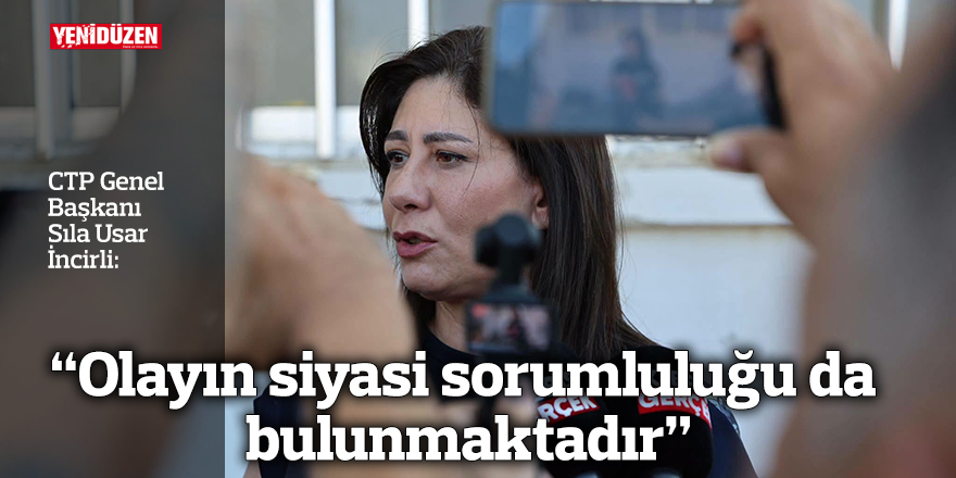 “Olayın siyasi sorumluluğu da bulunmaktadır”