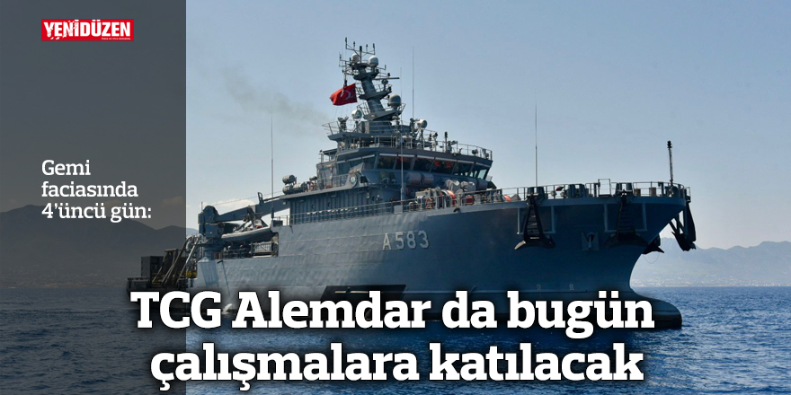 TCG Alemdar da bugün çalışmalara katılacak