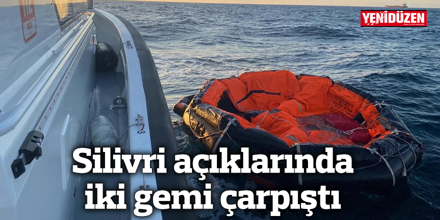 Silivri açıklarında iki gemi çarpıştı