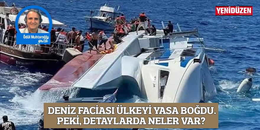 Deniz faciası ülkeyi yasa boğdu. Peki, detaylarda neler var?