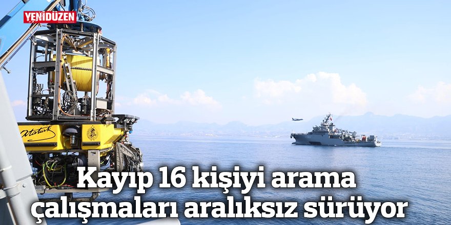 Kayıp 16 kişiyi arama çalışmaları aralıksız sürüyor