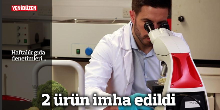 2 ürün imha edildi