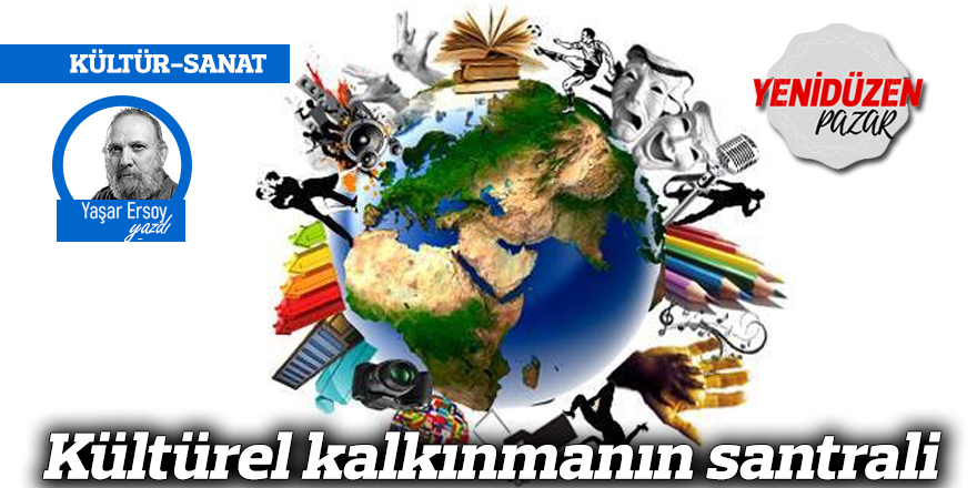 Kültürel kalkınmanın santrali