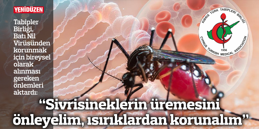 “Sivrisineklerin üremesini önleyelim, ısırıklardan korunalım”