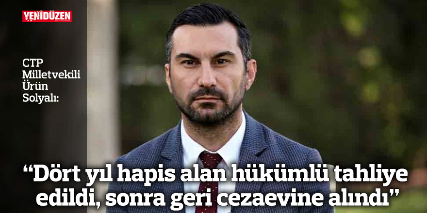 “Dört yıl hapis alan hükümlü tahliye edildi, sonra geri cezaevine alındı”