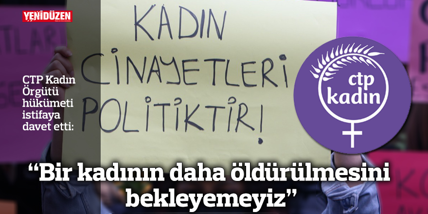  “Bir kadının daha öldürülmesini bekleyemeyiz”