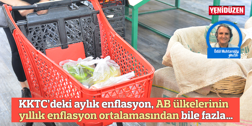 KKTC’deki aylık enflasyon, AB ülkelerinin yıllık enflasyon ortalamasından bile fazla...