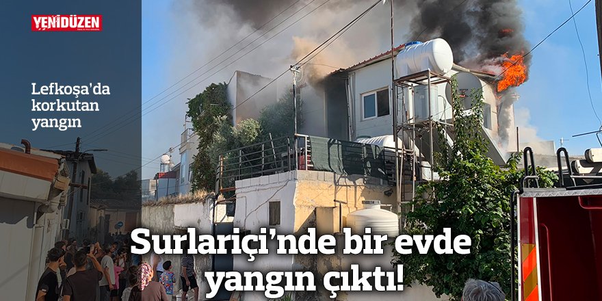 Surlariçi'nde bir evde yangın çıktı!