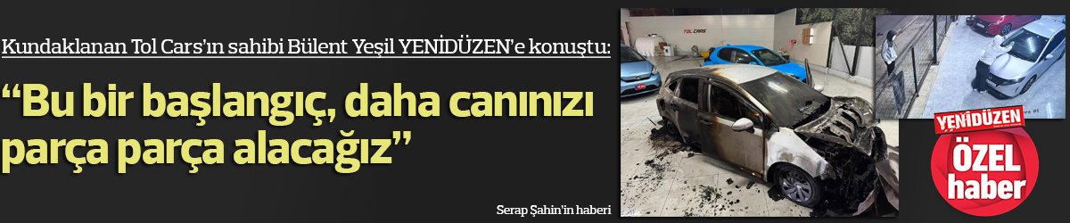 “Bu bir başlangıç, daha canınızı parça parça alacağız”