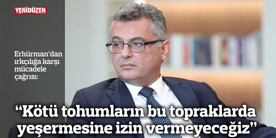 “Kötü tohumların bu topraklarda yeşermesine izin vermeyeceğiz”
