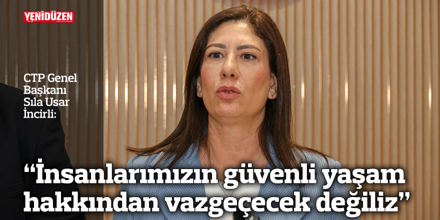 “İnsanlarımızın güvenli yaşam hakkından vazgeçecek değiliz”