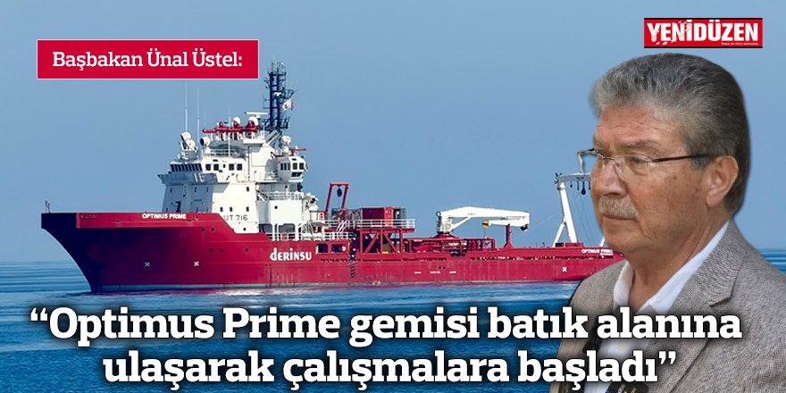 “Optimus Prime gemisi batık alanına ulaşarak çalışmalara başladı"