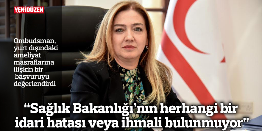“Sağlık Bakanlığı'nın herhangi bir idari hatası veya ihmali bulunmuyor”
