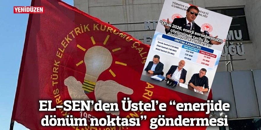 EL-SEN’den Üstel’e “enerjide dönüm noktası” göndermesi