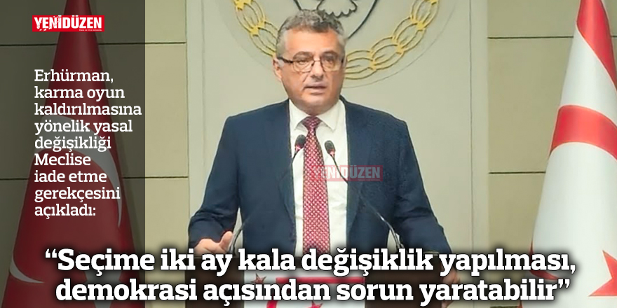 “Seçime iki ay kala değişiklik yapılması, demokrasi açısından sorun yaratabilir”