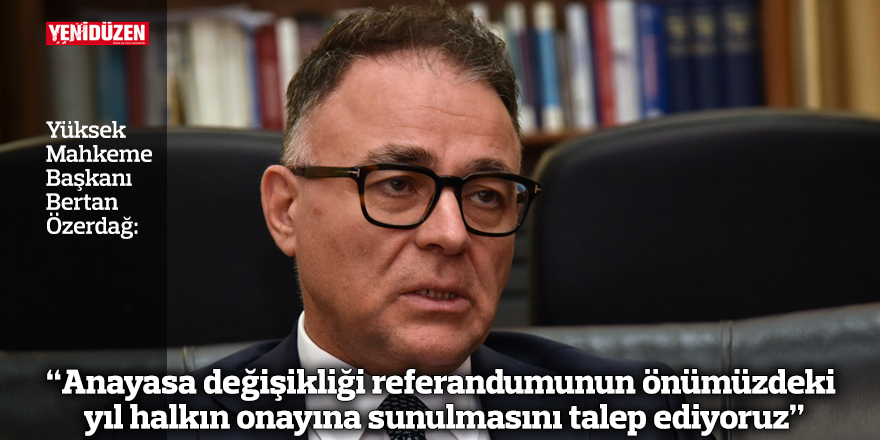 “Anayasa değişikliği referandumunun önümüzdeki yıl halkın onayına sunulmasını talep ediyoruz”