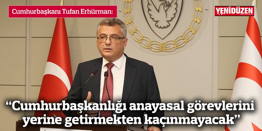 “Cumhurbaşkanlığı anayasal görevlerini yerine getirmekten kaçınmayacak”