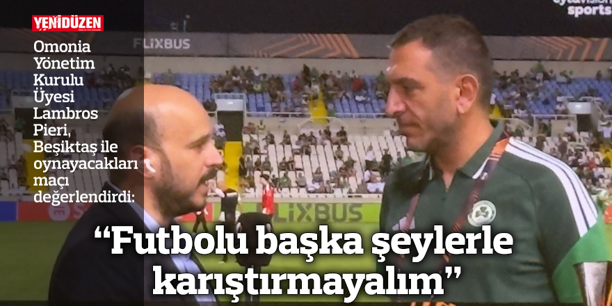 “Futbolu başka şeylerle karıştırmayalım”
