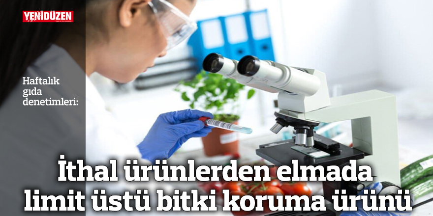 İthal ürünlerden elmada limit üstü bitki koruma ürünü