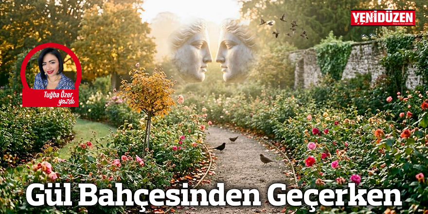 Gül Bahçesinden Geçerken