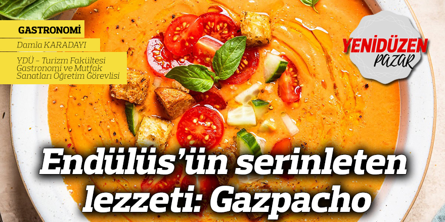 Endülüs’ün serinleten lezzeti: Gazpacho