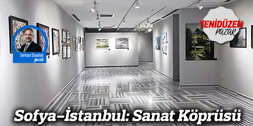 Sofya-İstanbul: Sanat Köprüsü