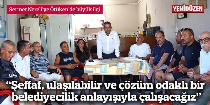 “Şeffaf, ulaşılabilir ve çözüm odaklı bir belediyecilik anlayışıyla çalışacağız”