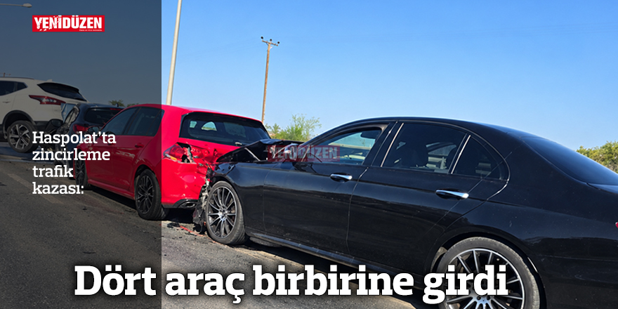 Haspolat'ta kaza: Dört araç birbirine girdi