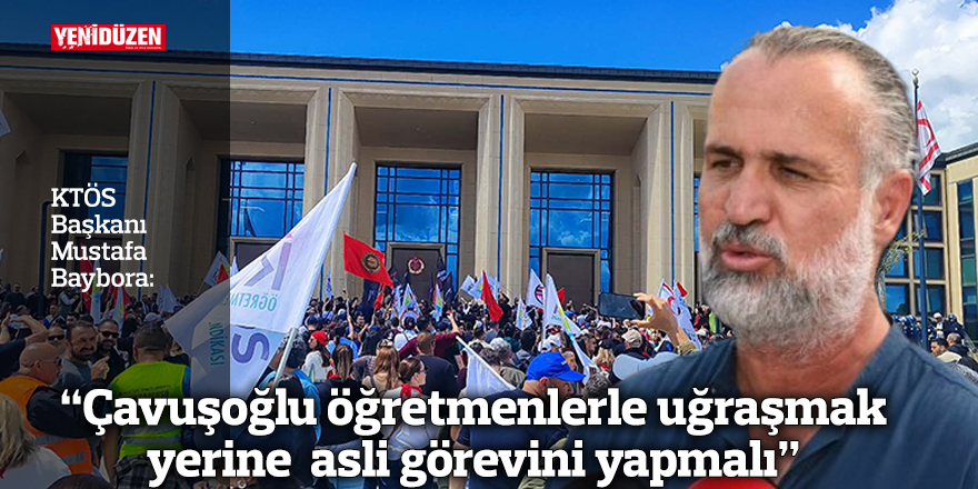“Çavuşoğlu öğretmenlerle uğraşmak yerine  asli görevini yapmalı”