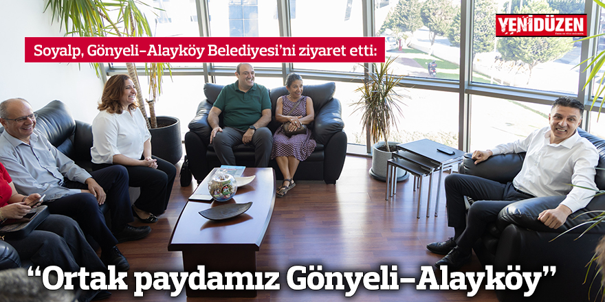 “Ortak paydamız Gönyeli-Alayköy”