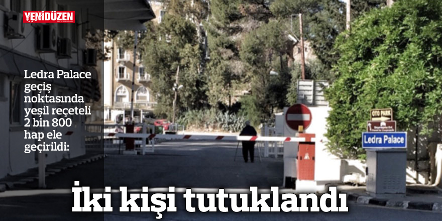 Ledra Palace geçiş noktasında yeşil reçeteli 2 bin 800 hap ele geçirildi