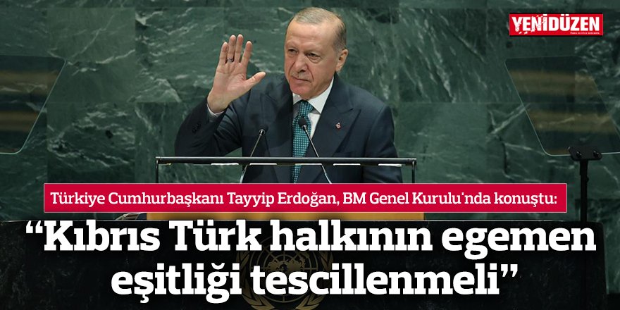 “Kıbrıs Türk halkının egemen eşitliği tescillenmeli”