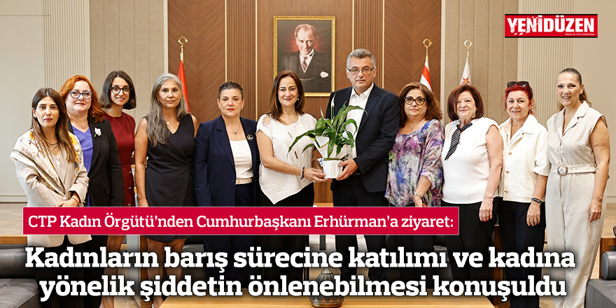 CTP Kadın Örgütü’nden Erhürman’a ziyaret