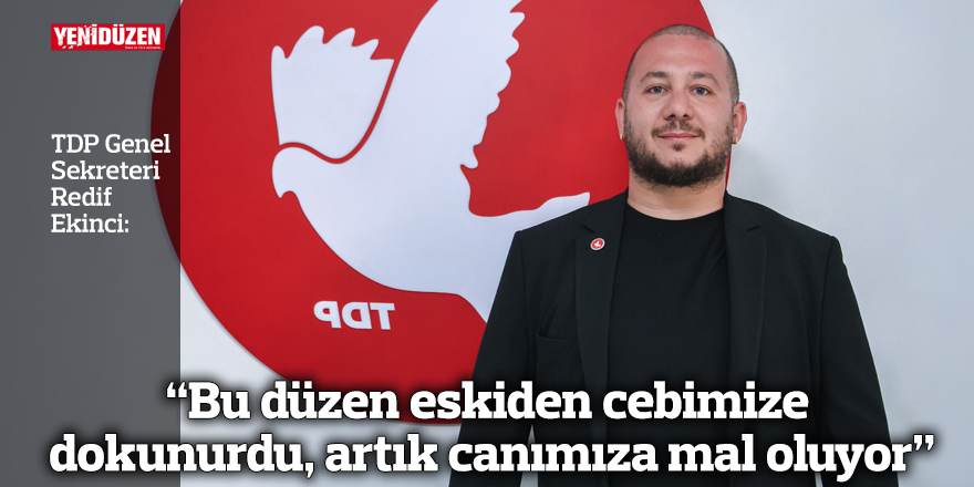“Bu düzen eskiden cebimize dokunurdu, artık canımıza mal oluyor”