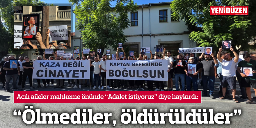 "Ölmediler, öldürüldüler"