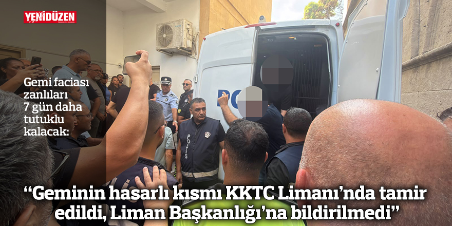 “Geminin hasarlı kısmı KKTC Limanı’nda tamir edildi, Liman Başkanlığı’na bildirilmedi”