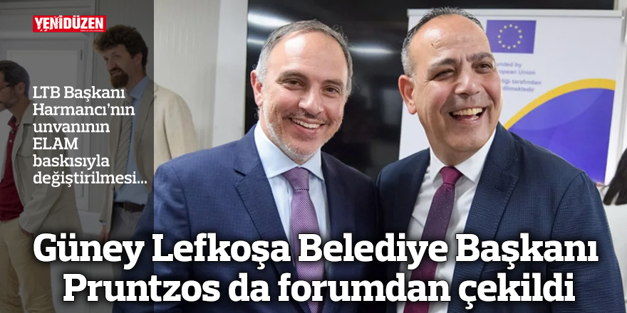 Güney Lefkoşa Belediye Başkanı Pruntzos da forumdan çekildi