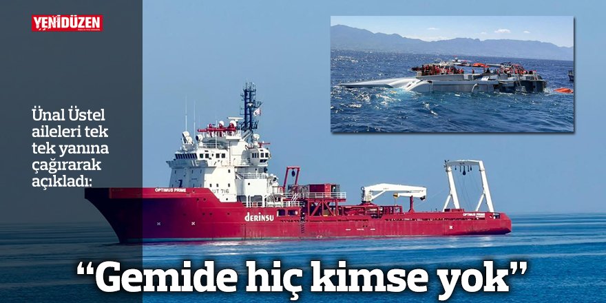 Üstel: "Gemide hiç kimse yok"