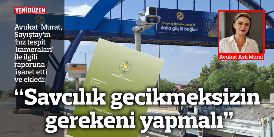 Avukat Aslı Murat: “Savcılık gecikmeksizin gerekeni yapmalı”