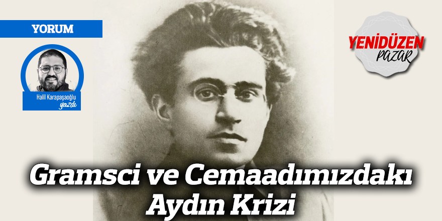 Gramsci ve Cemaadımızdakı Aydın Krizi