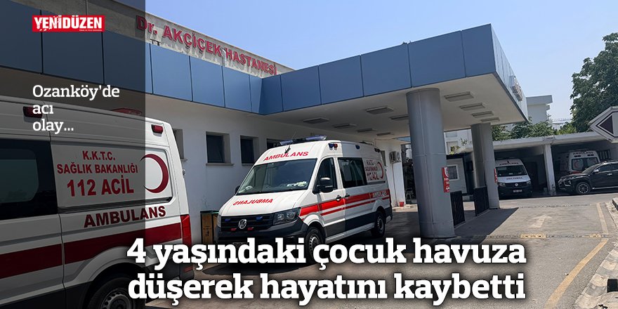 4 yaşındaki çocuk havuza düşerek hayatını kaybetti
