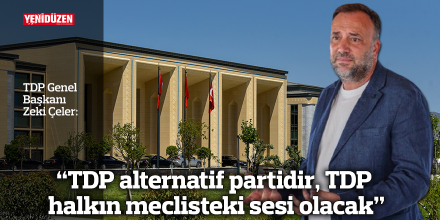 “TDP alternatif partidir, TDP halkın meclisteki sesi olacak”