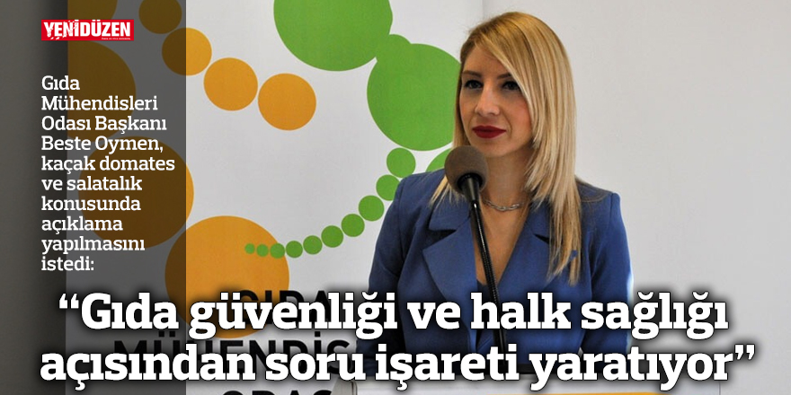 “Gıda güvenliği ve halk sağlığı açısından soru işareti yaratıyor”