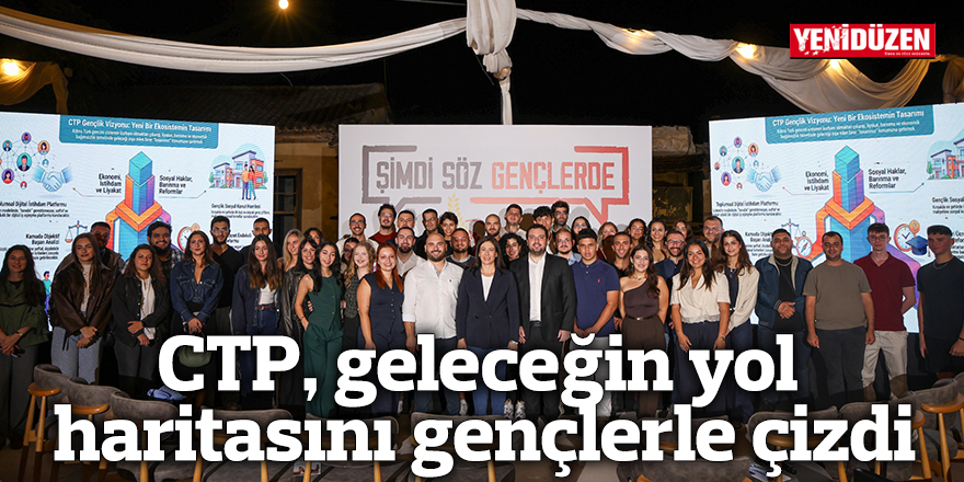 CTP, geleceğin yol haritasını gençlerle çizdi