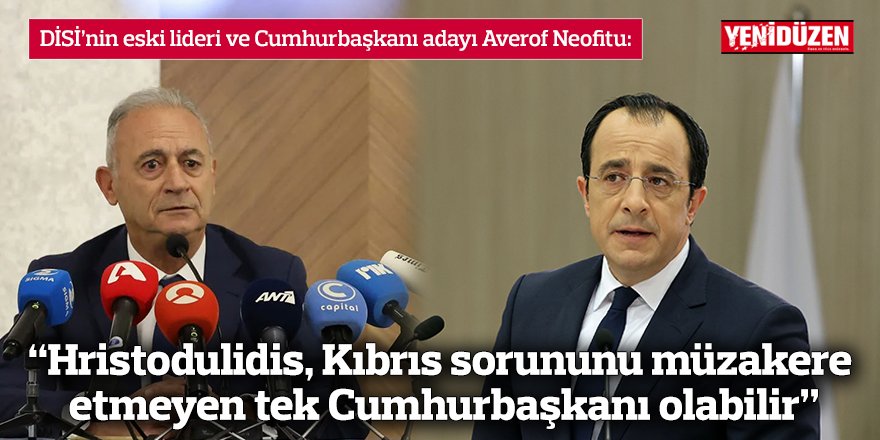 “Hristodulidis, Kıbrıs sorununu müzakere etmeyen tek Cumhurbaşkanı olabilir”