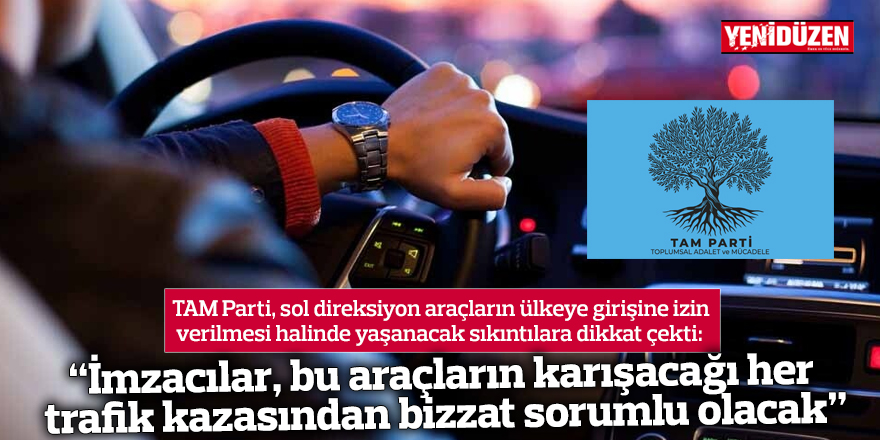 “İmzacılar, bu araçların karışacağı her trafik kazasından bizzat sorumlu olacak”