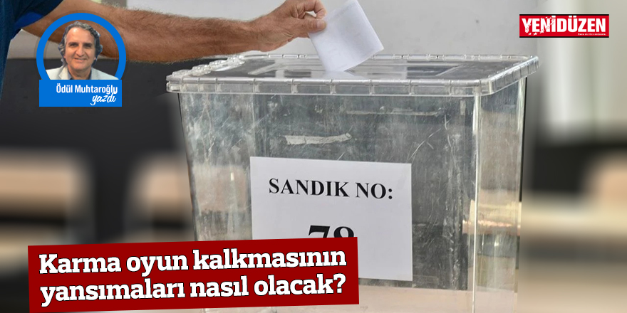 Karma oyun kalkmasının yansımaları nasıl olacak?