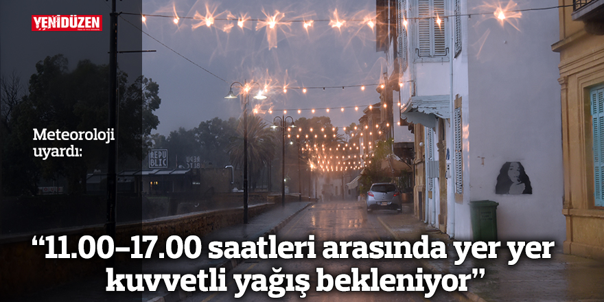 Meteoroloji: "11.00-17.00 saatleri arasında yer yer kuvvetli yağış bekleniyor"