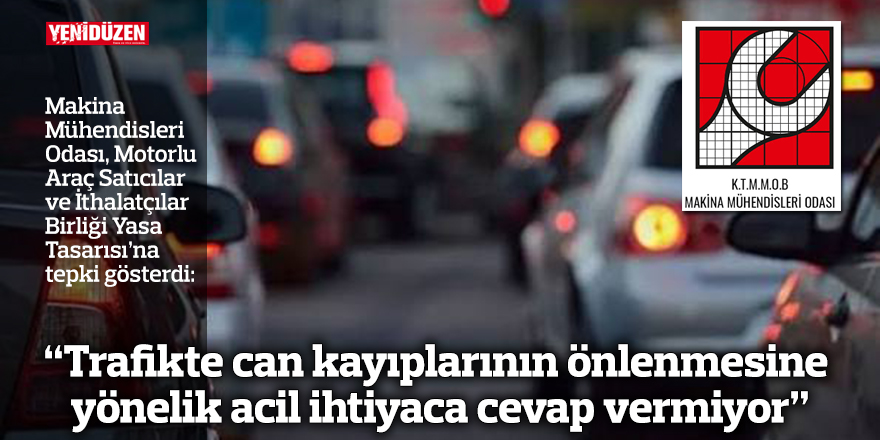 "Trafikte can kayıplarının önlenmesine yönelik acil ihtiyaca cevap vermiyor"