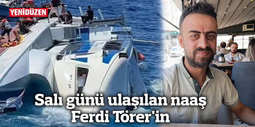 Salı günü ulaşılan naaş Ferdi Törer'in